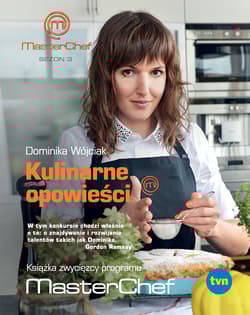 Kulinarne opowieści Książka zwycięzcy programu MasterChef - Dominika Wójciak