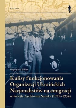 Kulisy funkcjonowania Organizacji Ukraińskich... - Magdalena Gibiec
