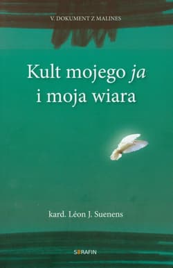 Kult mojego ja i moja wiara - Suenens Leon Joseph