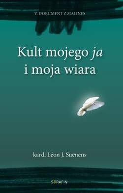 Kult mojego ja i moja wiara - Suenens Leon Joseph