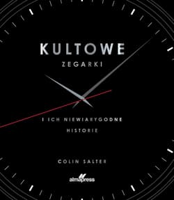 Kultowe zegarki i ich niewiarygodne historie - Colin Salter