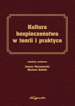 Kultura bezpieczeństwa w teorii i praktyce - Kubiak Mariusz