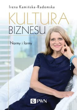 Kultura biznesu Normy i formy - Irena Kamińska-Radomska