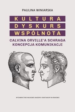 Kultura Dyskurs Wspólnota Calvina Orville’a Schraga koncepcja komunikacji