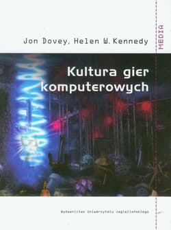 Kultura gier komputerowych - Dovey Jon, Kennedy Helen W.
