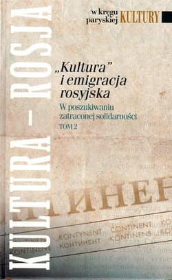 Kultura i emigracja rosyjska Tom 2 W poszukiwaniu zatraconej solidarności