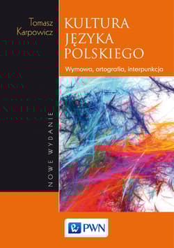 Kultura języka polskiego Wymowa, ortografia, interpunkcja - Tomasz Karpowicz