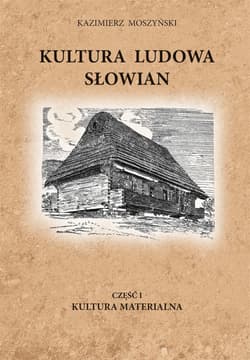 Kultura Ludowa Słowian część 1 - 7/15 - rozdziały 8-9 - ebook - Kazimierz Moszyński