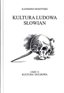 Kultura Ludowa Słowian Część 2 Kultura duchowa - Kazimierz Moszyński