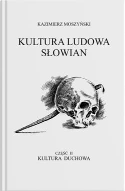 Kultura Ludowa Słowian Tom 2 Kultura duchowa Część 1 - Kazimierz Moszyński