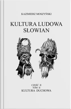 Kultura Ludowa Słowian Tom 3 Kultura duchowa Część 2 - Kazimierz Moszyński