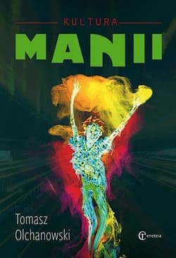 Kultura manii - Tomasz Olchanowski