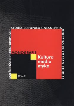 Kultura-media-etyka Monografie. Tom X - Praca zbiorowa