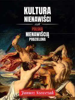 Kultura nienawiści - Janusz Szewczak