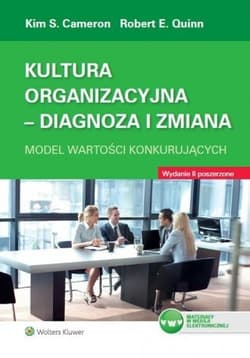 Kultura organizacyjna Diagnoza i zmiana Model wartości konkurujących - Cameron Kim  Quinn Robert