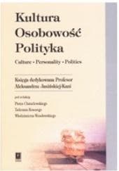 Kultura Osobowość Polityka Księga dedykowana Profesor Aleksandrze Jasińskiej-Kani - Chmielewski Piotr (red)