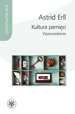 Kultura pamięci Wprowadzenie - Astrid Erll