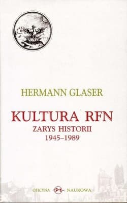 Kultura RFN Zarys Historii 1945-1989 - Hermann Glaser