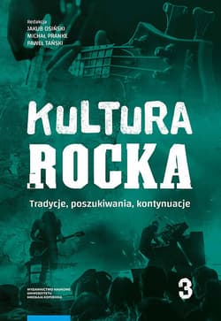 Kultura rocka 3 Tradycje, poszukiwania, kontynuacje
