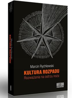 Kultura rozpadu Rozważania na ostrzu noża - Marcin Rychlewski