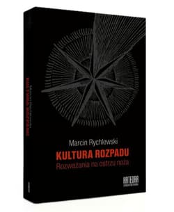 Kultura rozpadu Rozważania na ostrzu noża - Marcin Rychlewski