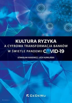 Kultura ryzyka a cyfrowa transformacja banków w świetle pandemii COVID-19 - Kasiewicz Stanisław