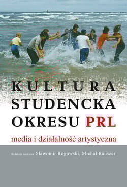Kultura studencka okresu PRL Media i działalność artystyczna - Sławomir Rogowski
