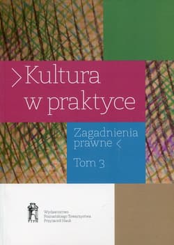 Kultura w praktyce Zagadnienia prawne Tom 3 Muzea a rynek sztuki. Aspekty prawne