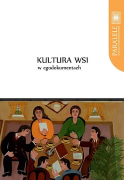 Kultura wsi w egodokumentach - Czachowski Hubert, Wróblewska Violetta