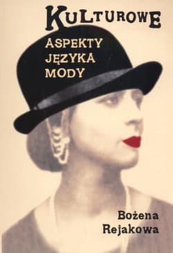 Kulturowe aspekty języka mody - Bożena Rejakowa