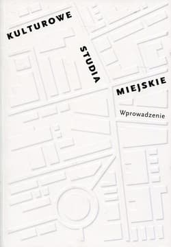 Kulturowe studia miejskie Wprowadzenie