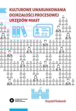Kulturowe uwarunkowania dojrzałości procesowej urzędów miast - Krzysztof Krukowski