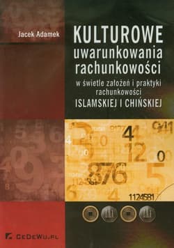 Kulturowe uwarunkowania rachunkowości w świetle założeń i praktyki rachunkowości islamskiej i chińskiej - Jacek Adamek