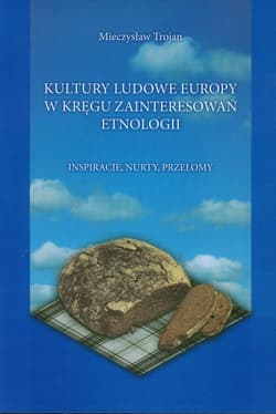 Kultury ludowe Europy w kręgu zainteresowań etnologii Inspiracje, nurty, przełomy