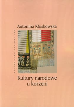Kultury narodowe u korzeni - Antonina Kłoskowska