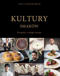 Kultury smaków Przepisy z całego świata - Leyla Moushabec
