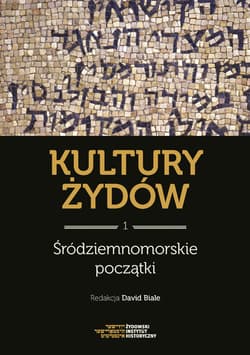 Kultury Żydów Tom 1 Środziemnomorskie początki Nowa historia - David Biale