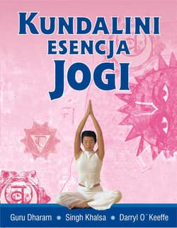 Kundalini esencja jogi - Guru Khalsa Singh Dharam, O'Keeffe Daryl