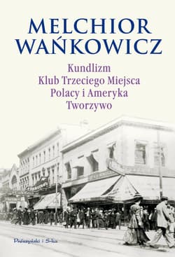 Kundlizm, Klub Trzeciego Miejsca, Polacy i Ameryka, Tworzywo - ebook - Melchior Wańkowicz