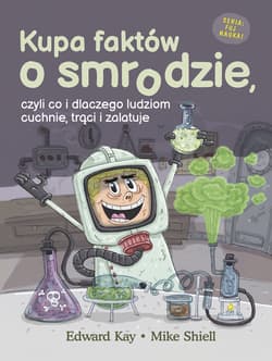 Kupa faktów o smrodzie czyli co i dlaczego ludziom cuchnie, trąci i zalatuje - Edward Kay