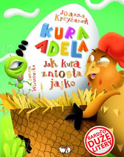 Kura Adela Jak kura zniosła jajko - Krzyżanek Joanna