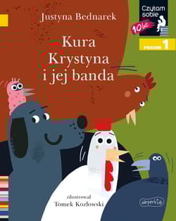 Kura Krystyna i jej banda Czytam sobie Poziom 1 - Justyna Bednarek