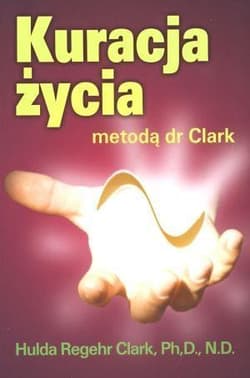 Kuracja życia metodą dr Clark - Hulda Clark