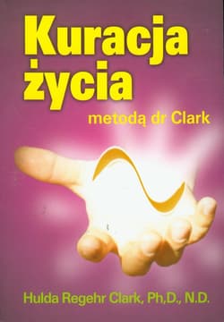 Kuracja życia metodą dr Clark - Hulda Clark