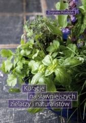 Kuracje najsławniejszych zielarzy i naturalistów - Przybylak Zbigniew