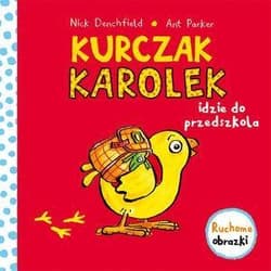 Kurczak Karolek idzie do przedszkola Ruchome obrazki - Nick Denchfield