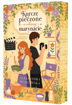 Kurczę pieczone w miłosnej marynacie. Doprawieni pocałunkami. Tom 1 (ilustrowane brzegi) - Aleksandra Wasilewska