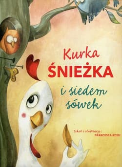 Kurka Śnieżka i siedem sówek - Francesca Rossi