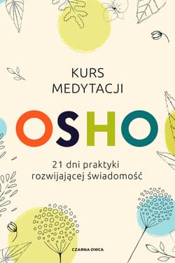 Kurs medytacji 21 dni praktyki rozwijającej świadomość - Osho