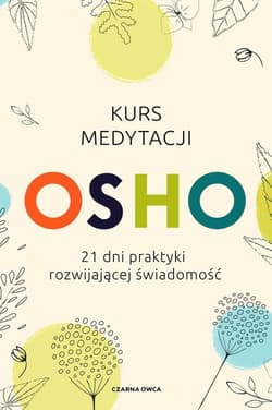 Kurs medytacji 21 dni praktyki rozwijającej świadomość - Osho